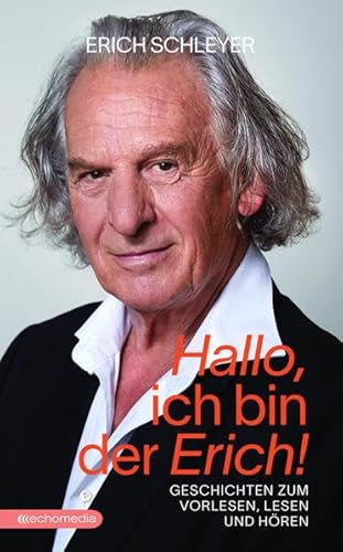 Hallo, ich bin der Erich!: Geschichten zum Vorlesen, Lesen und Hören von echo medienhaus