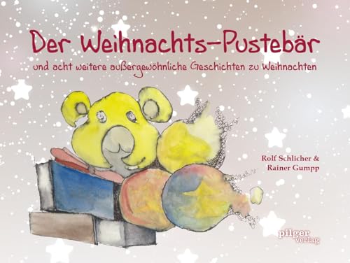 Der Weihnachts-Pustebär: & acht weitere außergewöhnliche Geschichten zu Weihnachten von Pilgerverlag