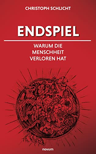 Endspiel – Warum die Menschheit verloren hat von Novum Pro