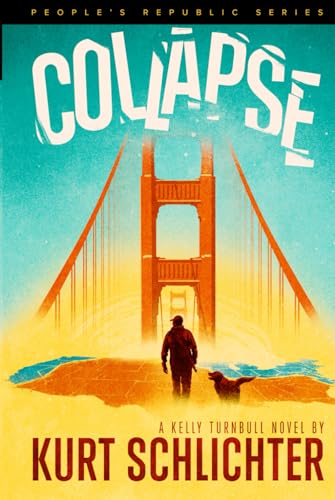 Collapse (Kelly Turnbull/PEOPLE'S REPUBLIC, Band 4) von Kurt Schlichter