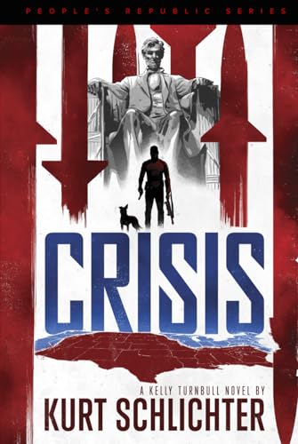 Crisis (Kelly Turnbull/PEOPLE'S REPUBLIC, Band 5) von Kurt Schlichter