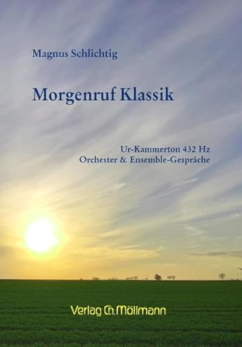 Morgenruf Klassik: Ur-Kammerton 432 Hz; Orchester & Ensemble-Gespräche von Möllmann, Ch
