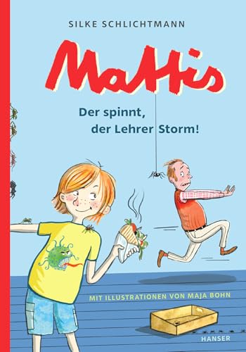 Mattis - Der spinnt, der Lehrer Storm! (Mattis, 4, Band 4) von Carl Hanser Verlag GmbH & Co. KG