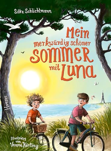 Mein merkwürdig schöner Sommer mit Luna: Kinderbuch des Monats der Deutschen Akademie für Kinder- und Jugendliteratur von Carl Hanser Verlag GmbH & Co. KG