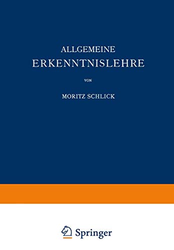Allgemeine Erkenntnislehre (Naturwissenschaftliche Monographien und Lehrbücher) (German Edition) (Naturwissenschaftliche Monographien und Lehrbücher, 1, Band 1) von Springer