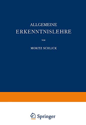 Allgemeine Erkenntnislehre (Naturwissenschaftliche Monographien und Lehrbücher) (German Edition) (Naturwissenschaftliche Monographien und Lehrbücher, 1, Band 1)