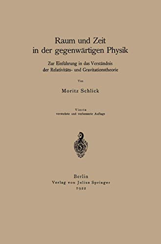Raum und Zeit in der gegenwärtigen Physik: Zur Einführung In Das Verständnis Der Relativitäts- Und Gravitationstheorie von Springer