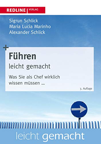 Führen leicht gemacht: Was Sie Als Chef Wirklich Wissen Müssen. . . (Alles, was Sie wissen müssen)