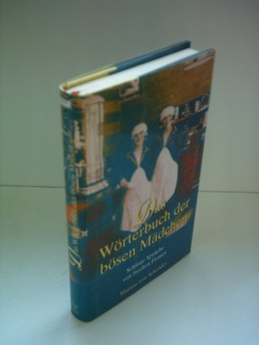 Das Wörterbuch der bösen Mädchen. Schlaue Sprüche von frechen Frauen