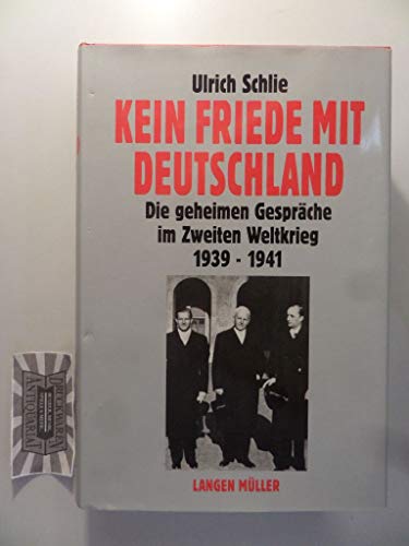 Kein Friede mit Deutschland: Die geheimen Gespräche im Zweiten Weltkrieg 1939-1941 von LANGEN-MÜLLER
