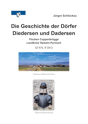 Die Geschichte der Dörfer Diedersen und Dadersen: Flecken Coppenbrügge Landkreis Hameln Die Geschichte der Dörfer Diedersen und Dadersen: Flecken Coppenbrügge Landkreis Hameln von Mitzkat, Jörg