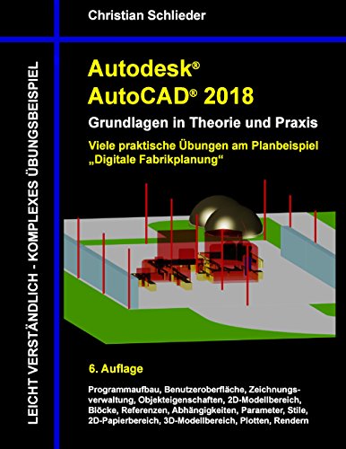Autodesk AutoCAD 2018 - Grundlagen in Theorie und Praxis: Viele praktische Übungen am Planbeispiel: Digitale Fabrikplanung Autodesk AutoCAD 2018 - Grundlagen in Theorie und Praxis: Viele praktische Übungen am Planbeispiel: Digitale Fabrikplanung von Books on Demand