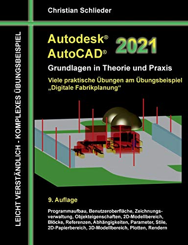 Autodesk AutoCAD 2021 - Grundlagen in Theorie und Praxis: Viele praktische Übungen am Übungsbeispiel: Digitale Fabrikplanung von Books on Demand