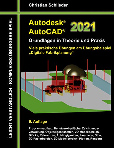 Autodesk AutoCAD 2021 - Grundlagen in Theorie und Praxis: Viele praktische Übungen am Übungsbeispiel: Digitale Fabrikplanung von Books on Demand