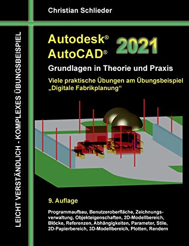 Autodesk AutoCAD 2021 - Grundlagen in Theorie und Praxis: Viele praktische Übungen am Übungsbeispiel: Digitale Fabrikplanung Autodesk AutoCAD 2021 - Grundlagen in Theorie und Praxis: Viele praktische Übungen am Übungsbeispiel: Digitale Fabrikplanung