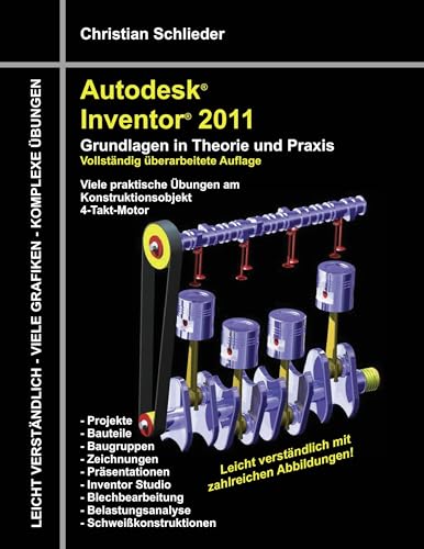 Autodesk Inventor 2011: Grundlagen in Theorie und Praxis - Viele Praktische Übungen am Konstruktionsobjekt 4-Takt-Motor Autodesk Inventor 2011: Grundlagen in Theorie und Praxis - Viele Praktische Übungen am Konstruktionsobjekt 4-Takt-Motor von Books on Demand GmbH