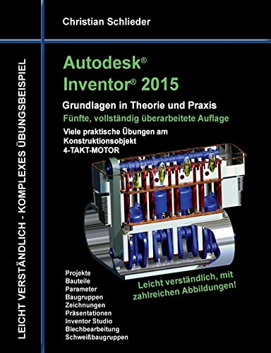 Autodesk Inventor 2015 - Grundlagen in Theorie und Praxis: Viele praktische Übungen am Konstruktionsobjekt 4-Takt-Motor Autodesk Inventor 2015 - Grundlagen in Theorie und Praxis: Viele praktische Übungen am Konstruktionsobjekt 4-Takt-Motor