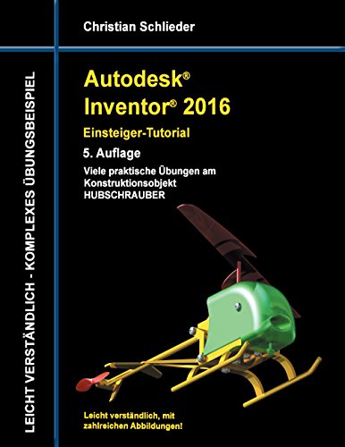 Autodesk Inventor 2016 - Einsteiger-Tutorial Hubschrauber Autodesk Inventor 2016 - Einsteiger-Tutorial Hubschrauber von Books on Demand