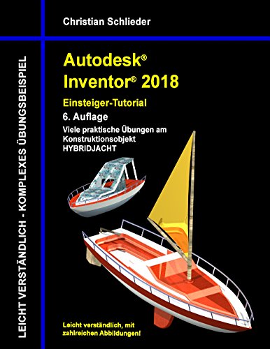 Autodesk Inventor 2018 - Einsteiger-Tutorial Hybridjacht Autodesk Inventor 2018 - Einsteiger-Tutorial Hybridjacht von Books on Demand