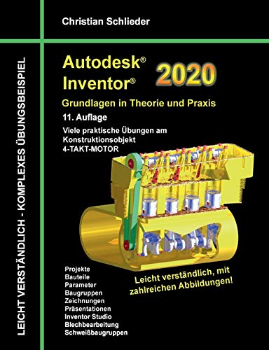 Autodesk Inventor 2020 - Grundlagen in Theorie und Praxis: Viele praktische Übungen am Konstruktionsobjekt 4-Takt-Motor