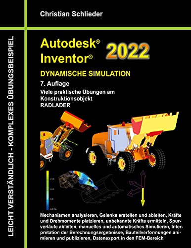 Autodesk Inventor 2022 - Dynamische Simulation: Viele praktische Übungen am Konstruktionsobjekt RADLADER