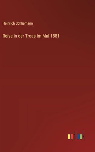 Reise in der Troas im Mai 1881 von Outlook Verlag