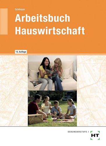 Arbeitsbuch Hauswirtschaft: 7. - 10. Jahrgangsstufe von VERLAG HANDWERK UND TECHNIK