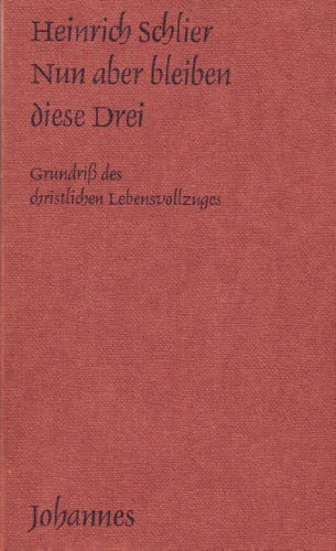 Nun aber bleiben diese drei: Grundriss des christlichen Lebensvollzuges (Sammlung Kriterien)