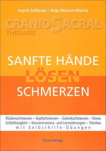CranioSacral-Therapie: Sanfte Hände lösen Schmerzen von Lorber & Turm