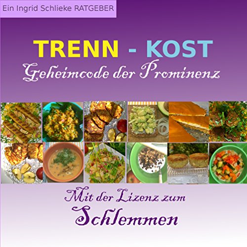 Trennkost Geheimcode der Prominenz: Mit der Lizenz zum Schlemmen Trennkost Geheimcode der Prominenz: Mit der Lizenz zum Schlemmen
