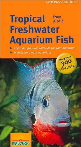 Tropical Freshwater Aquarium Fish A to Z (Compass Guides)