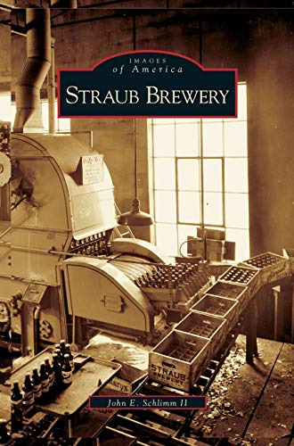 Straub Brewery Straub Brewery von Arcadia Publishing Library Editions