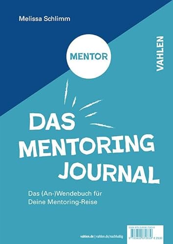 Das Mentoring Journal: Das (An-)Wendebuch für Deine Mentee/Mentor Reise