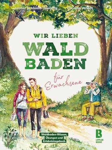 Wir lieben Waldbaden für Erwachsene: Waldbaden-Wissen, Übungen und Erlebnistagebuch von LIPPLERBOOKZ Buchverlag