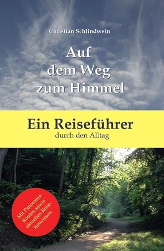 Auf dem Weg zum Himmel: Ein Reiseführer durch den Alltag