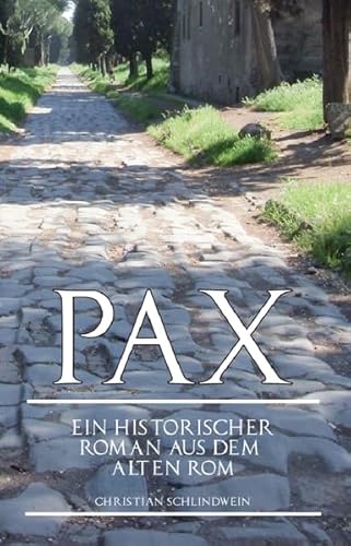 Pax: Ein historischer Roman aus dem alten Rom