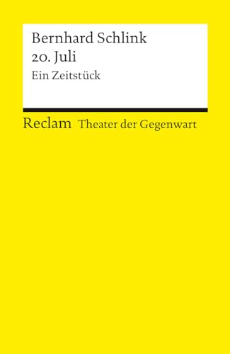 20. Juli. Ein Zeitstück: [Theater der Gegenwart] | Mit einem Interview mit Bernhard Schlink (Reclams Universal-Bibliothek)