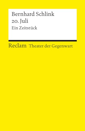 20. Juli. Ein Zeitstück. [Theater der Gegenwart]. Mit einem Interview mit dem Autor: Schlink, Bernhard – Theater mit Schülern; Gegenwartsstück – 14465 (Reclams Universal-Bibliothek) von Reclam Philipp Jun.
