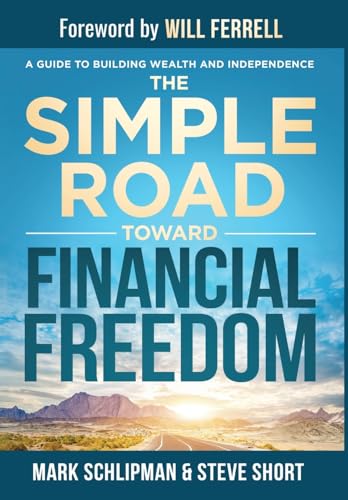 The Simple Road Toward Financial Freedom: A Guide to Building Wealth and Independence von Game Changer Publishing