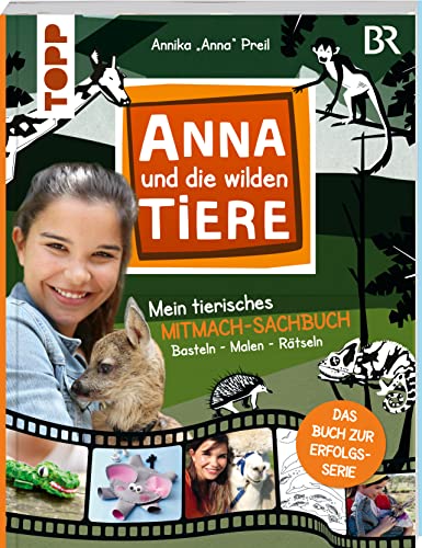 Anna und die wilden Tiere - Mein tierisches Mitmach-Sachbuch: Das Buch zur Erfolgsserie von Frech