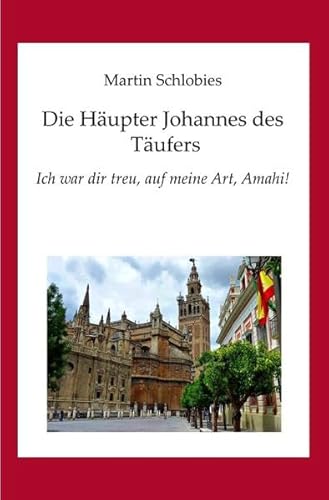 Die Häupter Johannes des Täufers: Ich war dir treu, auf meine Art, Amahi!