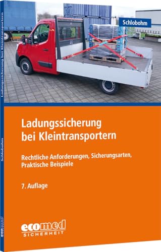 Ladungssicherung bei Kleintransportern: Rechtliche Anforderungen, Sicherungsarten, Praktische Beispiele Ladungssicherung bei Kleintransportern: Rechtliche Anforderungen, Sicherungsarten, Praktische Beispiele