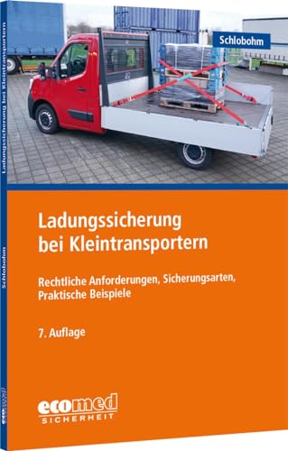 Ladungssicherung bei Kleintransportern: Rechtliche Anforderungen, Sicherungsarten, Praktische Beispiele