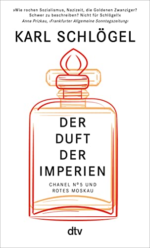 Der Duft der Imperien: Chanel No. 5 und Rotes Moskau Der Duft der Imperien: Chanel No. 5 und Rotes Moskau von dtv Verlagsgesellschaft
