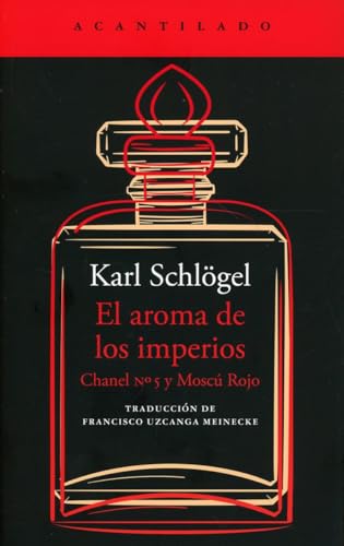 El aroma de los imperios: Chanel Nº 5 y Moscú Rojo (El Acantilado, Band 478) von Acantilado