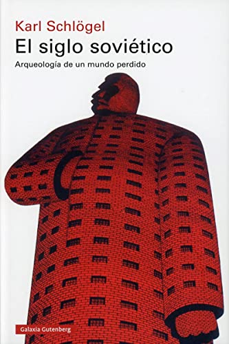 El siglo soviético: Arqueología de un mundo perdido (Historia) von GALAXIA