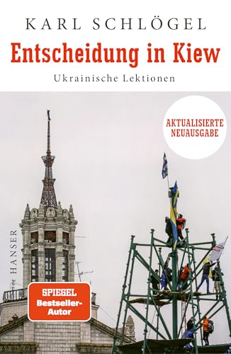 Entscheidung in Kiew: Ukrainische Lektionen Aktualisierte und erweiterte Neuausgabe Entscheidung in Kiew: Ukrainische Lektionen Aktualisierte und erweiterte Neuausgabe