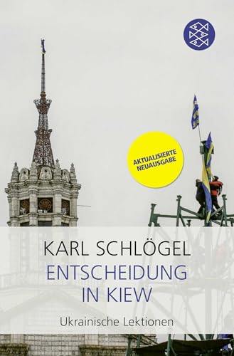Entscheidung in Kiew: Ukrainische Lektionen | Der SPIEGEL-Bestseller in aktualisierter und erweiterter Neuausgabe Entscheidung in Kiew: Ukrainische Lektionen | Der SPIEGEL-Bestseller in aktualisierter und erweiterter Neuausgabe