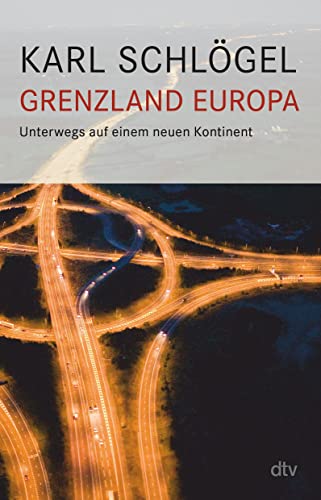 Grenzland Europa: Unterwegs auf einem neuen Kontinent