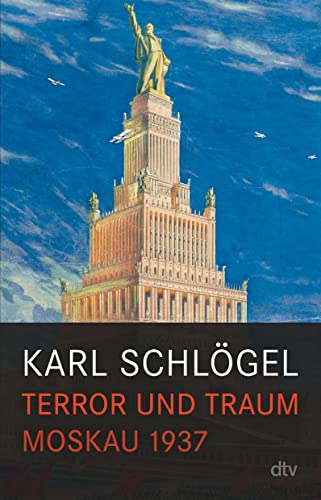 Terror und Traum: Moskau 1937 Terror und Traum: Moskau 1937 von dtv Verlagsgesellschaft